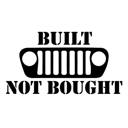 Built Not Bought Grille Decal - 7 x 4 in Sticker - For Jeep JK TJ YJ JL XJ WJ ZJ CJ BU