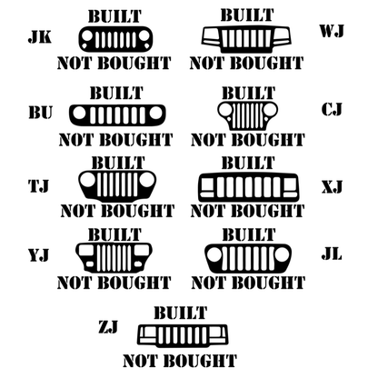 Built Not Bought Grille Decal - 7 x 4 in Sticker - For Jeep JK TJ YJ JL XJ WJ ZJ CJ BU