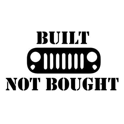 Built Not Bought Grille Decal - 7 x 4 in Sticker - For Jeep JK TJ YJ JL XJ WJ ZJ CJ BU