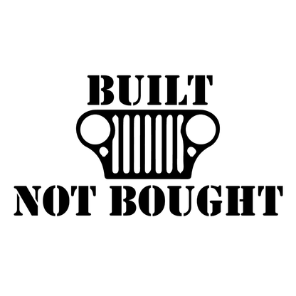 Built Not Bought Grille Decal - 7 x 4 in Sticker - For Jeep JK TJ YJ JL XJ WJ ZJ CJ BU