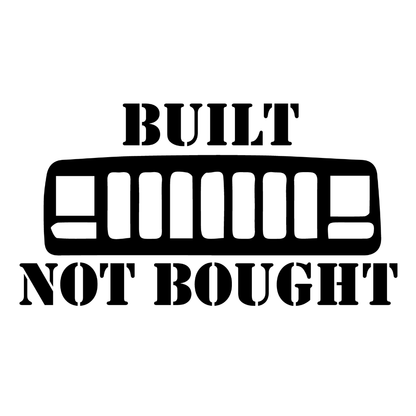 Built Not Bought Grille Decal - 7 x 4 in Sticker - For Jeep JK TJ YJ JL XJ WJ ZJ CJ BU